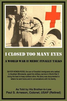 I Closed Too Many Eyes: A World War II Medic Finally Talks 1