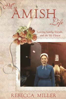 Rebecca Miller - My Amish Life, Häftad