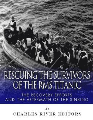 bokomslag Rescuing the Survivors of the RMS Titanic