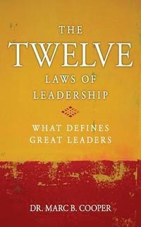 bokomslag The Twelve Laws of Leadership: What Defines Great Leaders