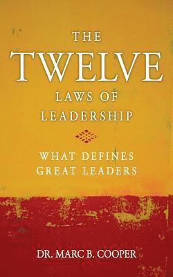 The Twelve Laws of Leadership: What Defines Great Leaders 1