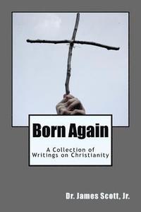 bokomslag Born Again: A Collection of Writings on Christianity