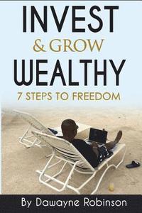 bokomslag Invest & Grow Wealthy: 7 Steps To Freedom