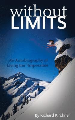 Richard N. Kirchner, Tammy Barley - Without Limits: An Autobiography of Living the Impossible, Häftad