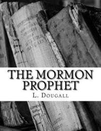 bokomslag The Mormon Prophet