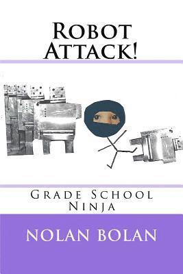 Nolan Bolan - Robot Attack!: Grade School Ninja, Häftad
