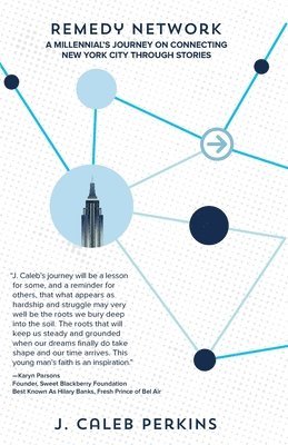 J. Caleb Perkins - Remedy Network: A Millennial's Journey on Connecting New York City Through Stories, Häftad