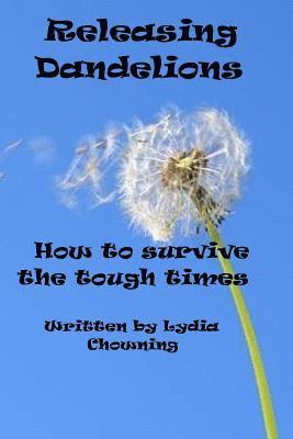 Mrs Lydia Kay Chowning - Releasing Dandelions: Getting Through the Hard Spots, Häftad