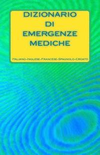 bokomslag Dizionario di Emergenze Mediche Italiano-Inglese-Francese-Spagnolo-Croato
