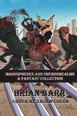 Brian Barr's Maguspheres and Swordsrealms: A Fantasy Short Story Collection 1