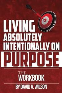bokomslag Living Absolutely Intentionally on Purpose Workbook