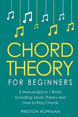 Preston Hoffman - Chord Theory: For Beginners - Bundle - The Only 2 Books You Need to Learn Chord Music Theory, Chord Progressions and Chord Tone Soloing Today, Häftad