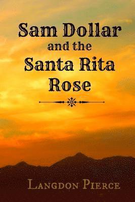 bokomslag Sam Dollar and the Santa Rita Rose