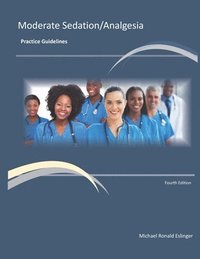 bokomslag Moderate Sedation/Analgesia Practice Guidelines: Fourth Edition