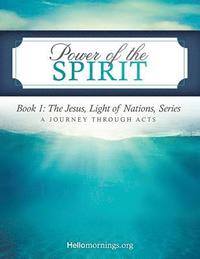 bokomslag Power of the Spirit: Book 1: The Jesus, Light of Nations, Series - A Journey Through Acts