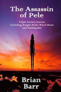 bokomslag The Assassin of Pele: Fantasy Triple Feature
