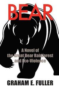 bokomslag Bear: A Novel of the Great Bear Rainforest and Eco-Violence