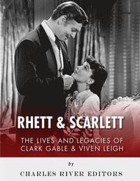 bokomslag Rhett & Scarlett: The Lives and Legacies of Clark Gable and Vivien Leigh