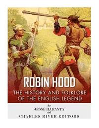 bokomslag Robin Hood: The History and Folklore of the English Legend