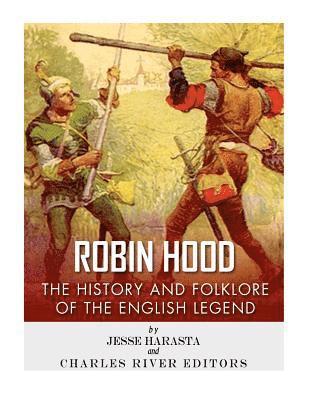 bokomslag Robin Hood: The History and Folklore of the English Legend