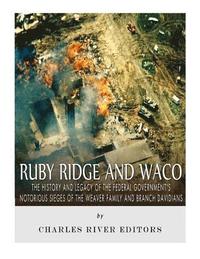 bokomslag Ruby Ridge and Waco: The History and Legacy of the Federal Government's Notorious Sieges of the Weaver Family and Branch Davidians