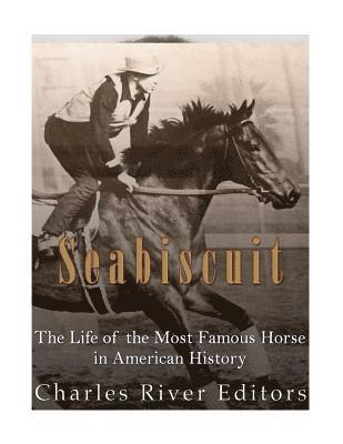 bokomslag Seabiscuit: The Life of the Most Famous Horse in American History