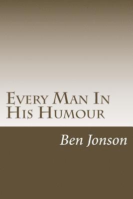 Ben Jonson - Every Man In His Humour, Häftad