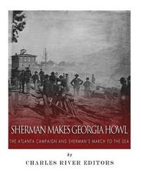 bokomslag Sherman Makes Georgia Howl: The Atlanta Campaign and Sherman's March to the Sea