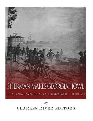 J. D. Mitchell, Charles River - Sherman Makes Georgia Howl: The Atlanta Campaign and Sherman's March to the Sea, Häftad. Tillgänglighet: Lägg i varukorg
