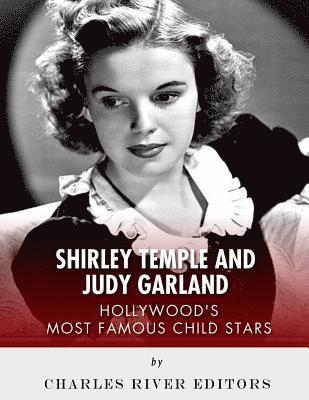 bokomslag Shirley Temple and Judy Garland: Hollywood's Most Famous Child Stars
