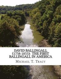 bokomslag David Ballingall (1758-1833): The First Ballingall in America: By His Distant First Cousin