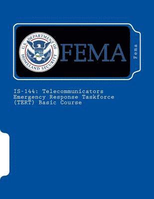 Fema - Is-144: Telecommunicators Emergency Response Taskforce (TERT) Basic Course, Häftad