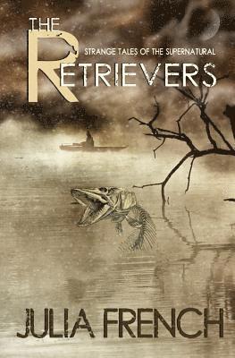 The Retrievers: Strange Tales of the Supernatural 1