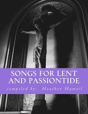 Heather Nicole Hamtil, Heather N. Hamtil - Songs for Lent and Passiontide: (from St. Gregory's Hymnal), Häftad