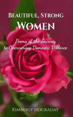 bokomslag Beautiful, Strong Women: Poems of the Journey to Overcoming Domestic Violence