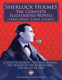 bokomslag Sherlock Holmes: the Complete Illustrated Novels - Large Print, Large Format: A Study in Scarlet, The Sign of Four, The Hound of the Ba