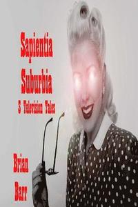 bokomslag Sapientia Suburbia: Three Television Tales
