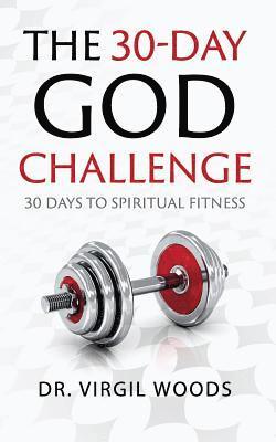 bokomslag The 30 Day God Challenge: 30 Days to Spiritual Fitness