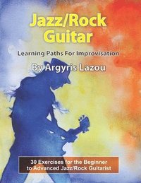 bokomslag Jazz/Rock Guitar Learning Paths For Improvisation