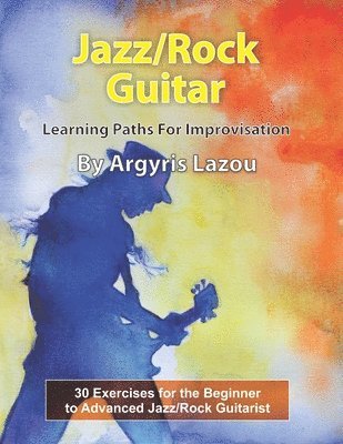 Jazz/Rock Guitar Learning Paths For Improvisation 1