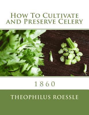 bokomslag How To Cultivate and Preserve Celery