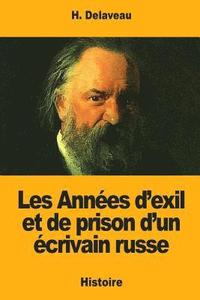 bokomslag Les Années d'exil et de prison d'un écrivain russe