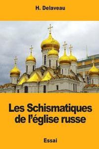 bokomslag Les Schismatiques de l'église russe