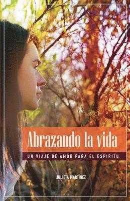 Abrazando La Vida: Un Viaje de Amor Para el Espíritu 1