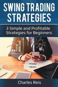 bokomslag Swing Trading Strategies: 3 Simple and Profitable Strategies for Beginners