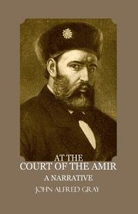 bokomslag At the court of the Amir: A Narrative