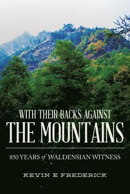 With Their Backs Against the Mountains: 850 Years of Waldensian Witness. 1