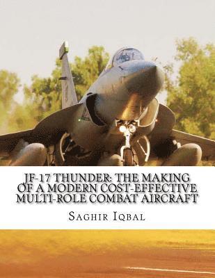 bokomslag JF-17 Thunder: The Making of a Modern Cost-effective Multi-role Combat Aircraft