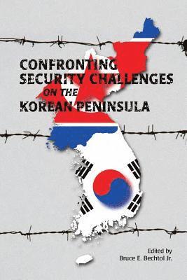 Confronting Security Challenges on the Korean Peninsula 1