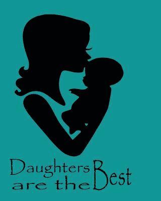 Daughters are the best 1